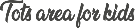 Tots area for kids